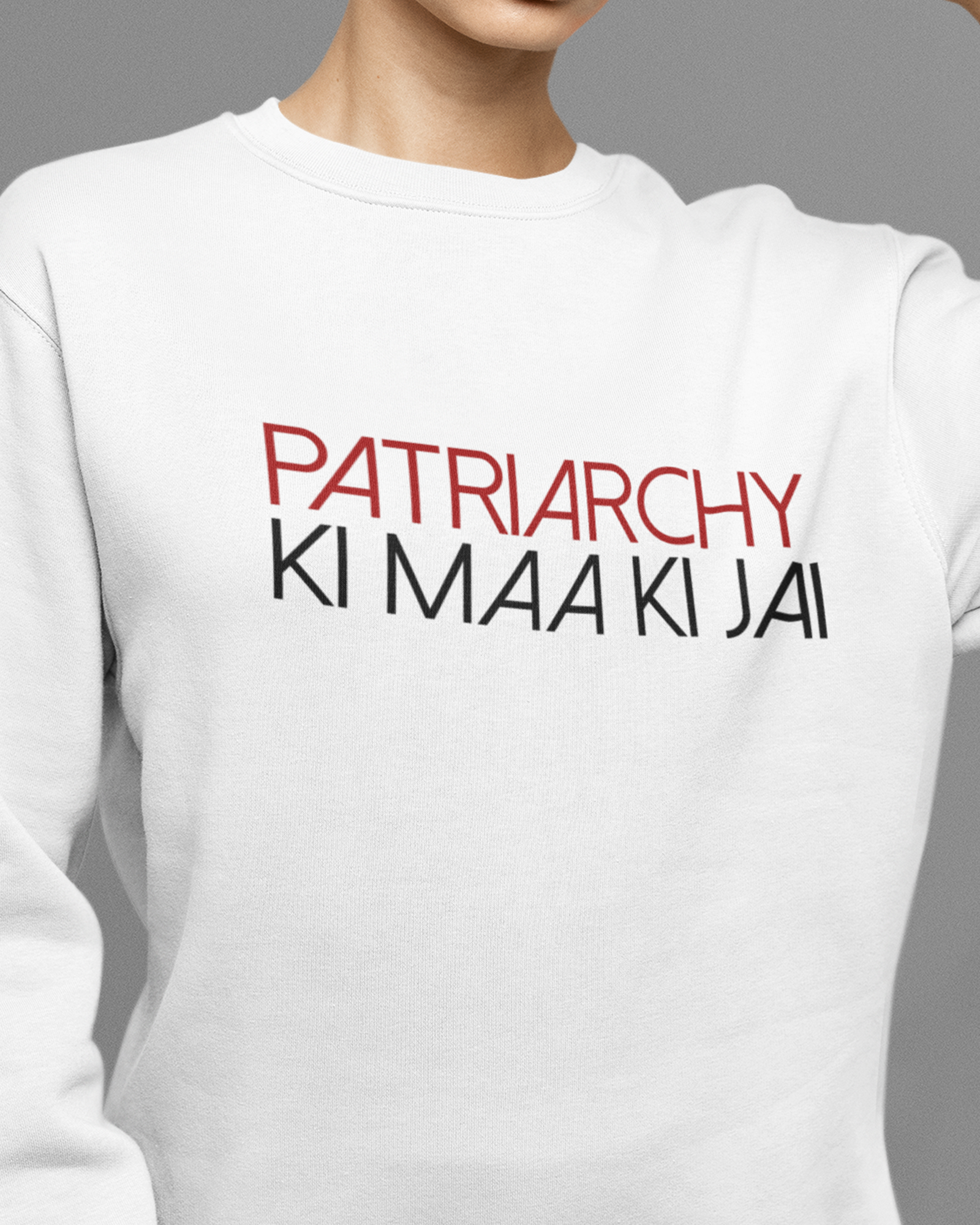 Patriarchy Ki Maa Ki Jai Sweatshirt