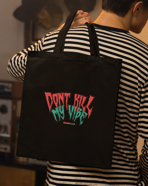 Dont Kill My Vibe Tote Bag