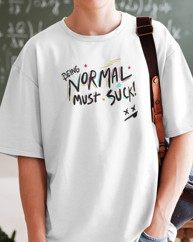 Being Normal Must Suck Oversized Tshirt