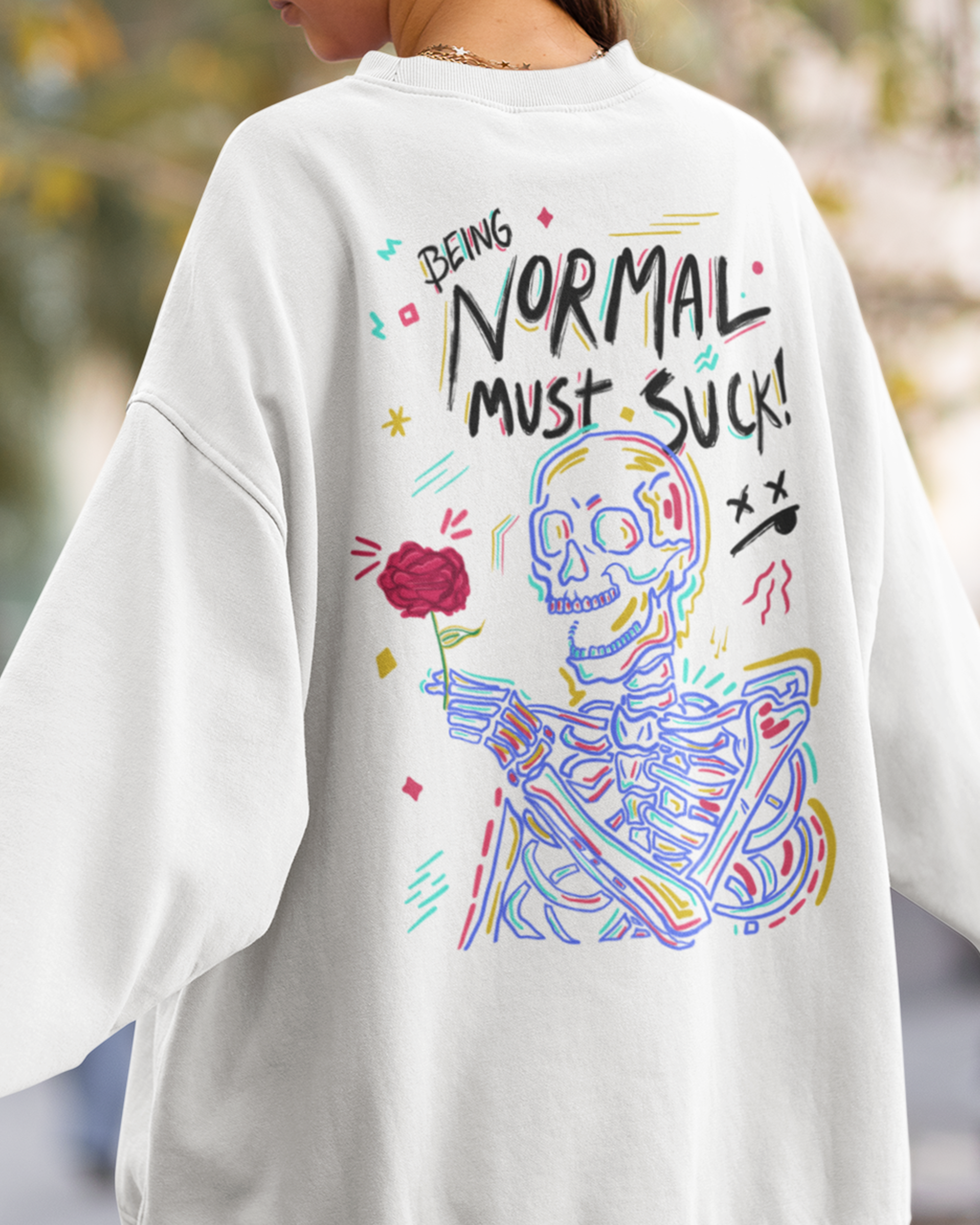Being Normal Must Suck Sweatshirt