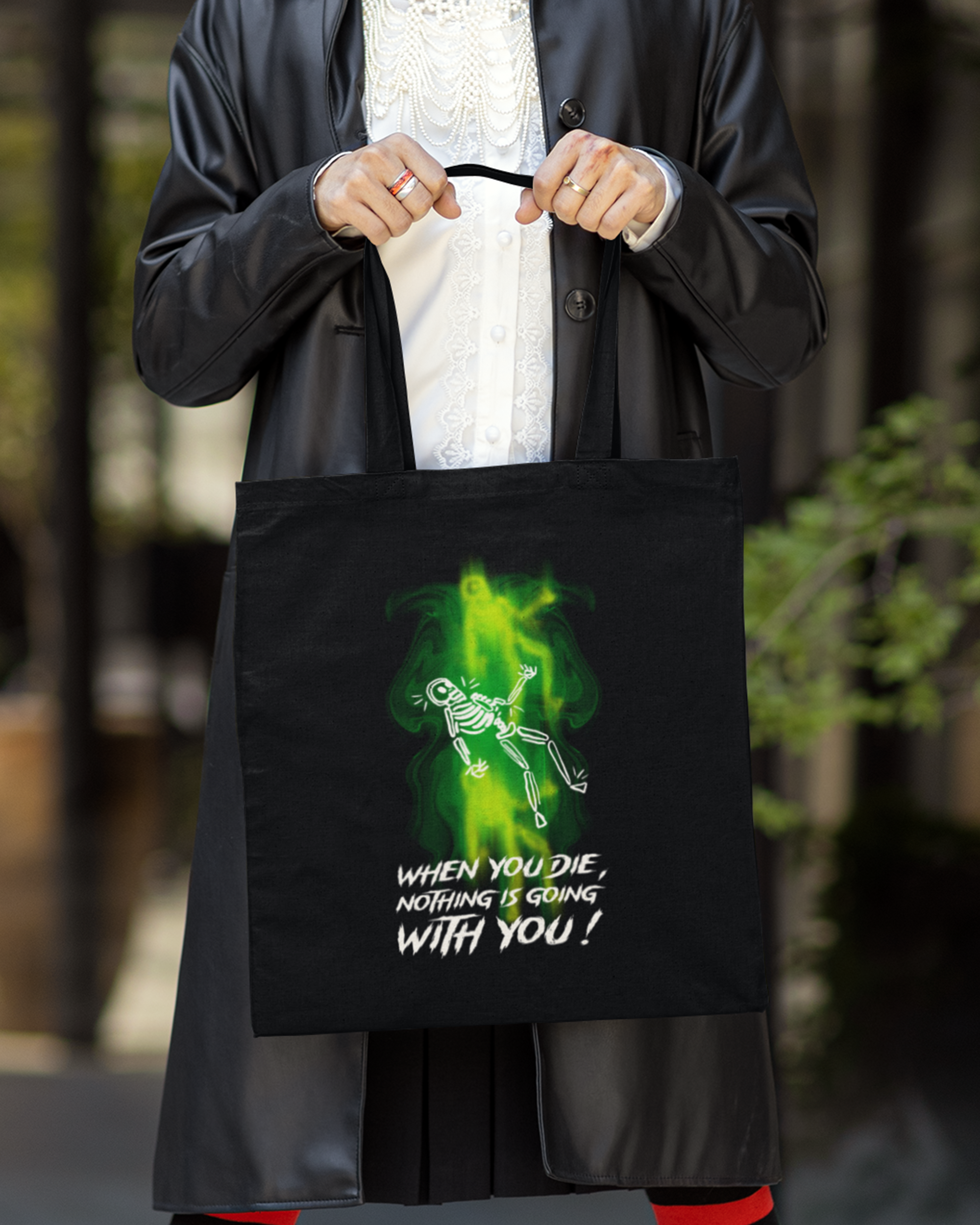 When You Die Nothing Is Going With You Tote Bag