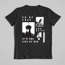To Be Free And Alive It's The Life At Sea Tshirt