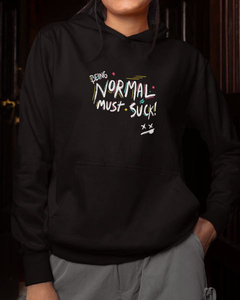 Being Normal Must Suck Hoodie