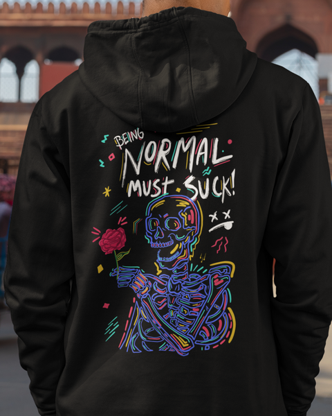 Being Normal Must Suck Hoodie