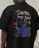 Being Normal Must Suck Tshirt