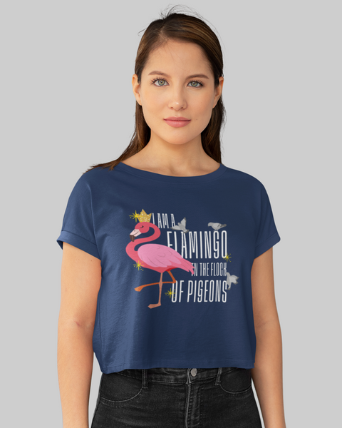 I Am A Flamingo In The Flock Of Pigeons Crop Top