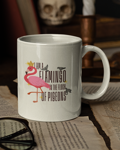 I Am A Flamingo In The Flock Of Pigeons Mug