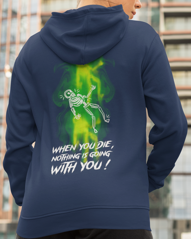 When You Die Nothing Is Going With You Hoodie