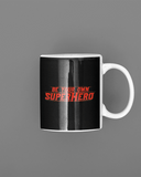 Be Your Own Superhero Mug