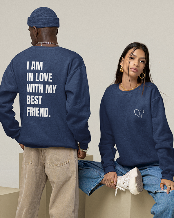 I Am In Love With My Best Friend Sweatshirt