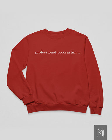Professional Procratin.... Sweatshirt
