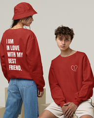 I Am In Love With My Best Friend Sweatshirt