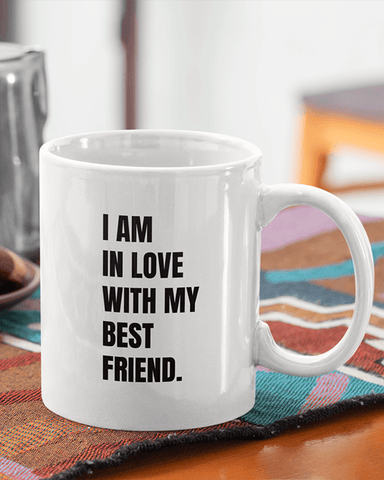 I Am In Love With My Best Friend Mug