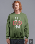 Sau Dard Hai Sweatshirt