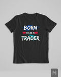 Born To Be A Trader T-shirt
