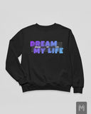 Dream My Life Sweatshirt
