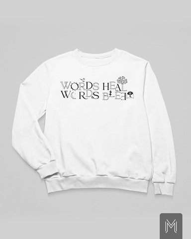 Words Heal Words Bleed Sweatshirt