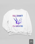 Fall Shawty I'll Catch You Sweatshirt
