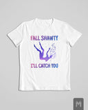 Fall Shawty I'll Catch You Tshirt