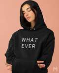What Ever Hoodie