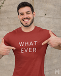 What Ever T-shirt