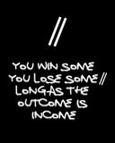 Outcome Is Income Tshirt