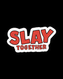 Slay Together Phone Cover
