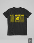 Have a Nice Trip Tshirt