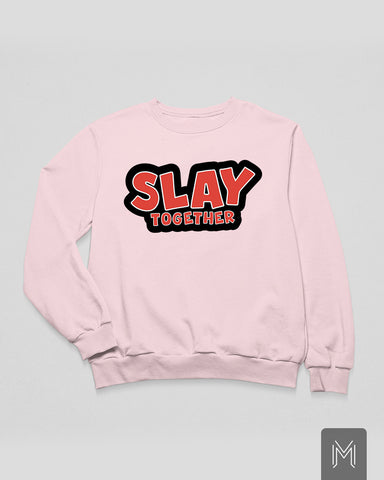 Slay Together Sweatshirt