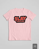 Slay Together Tshirt