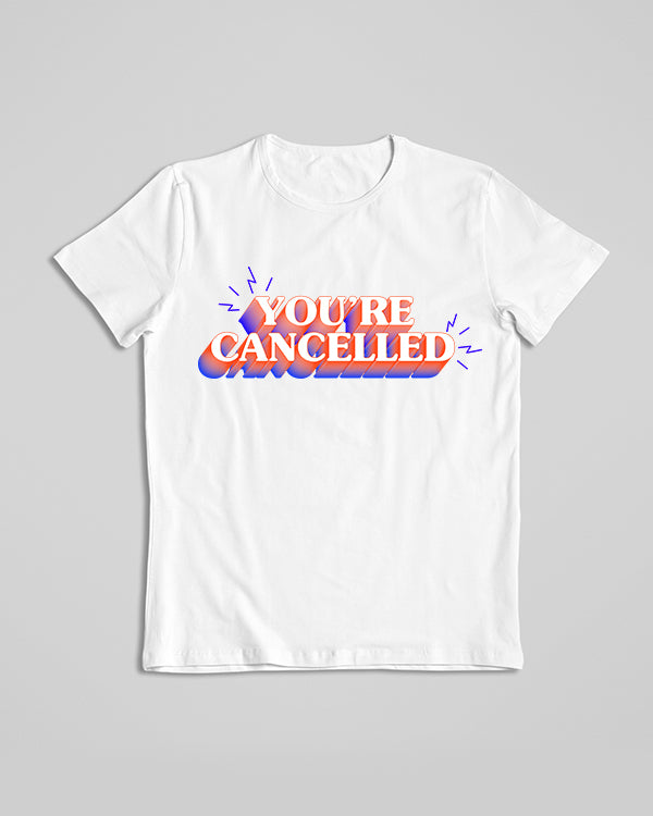 You Are Cancelled T-shirt