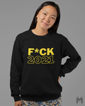 F*ck 2021 Sweatshirt