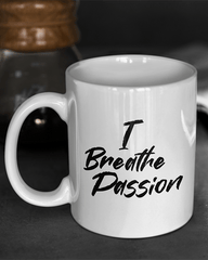I Breathe Passion Mug