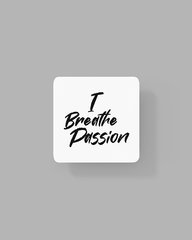 I Breathe Passion Coaster