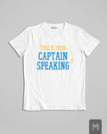 This Is Your Captain Speaking T-shirt