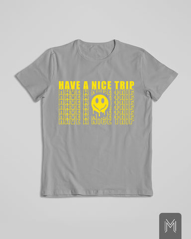 Have a Nice Trip Tshirt