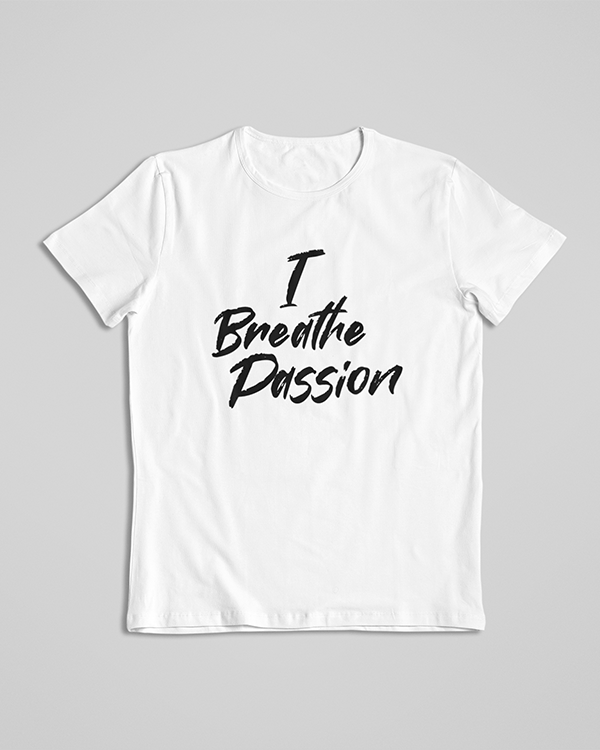 I Breathe Passion T-shirt