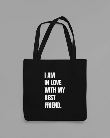 I Am In Love With My Best Friend Tote Bag