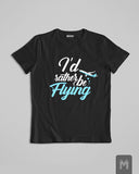 I'd Rather Be Flying T-shirt