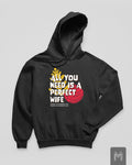 All I Need Is a Perfect Wife Hoodie