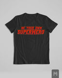Be Your Own Superhero Tshirt