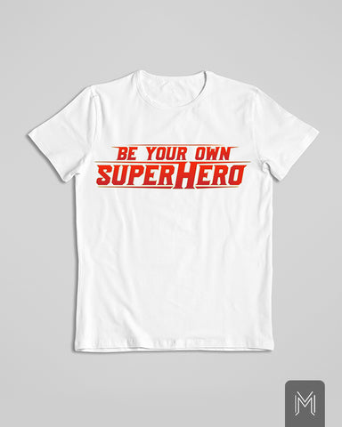 Be Your Own Superhero Tshirt