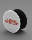 Be Your Own Superhero PopGrip