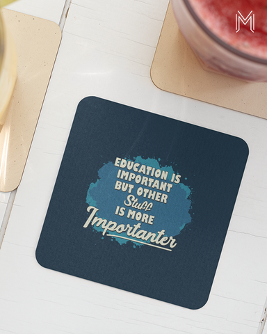 Education is more Important Coaster