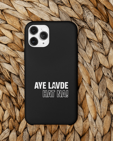 Aye Lavde Hat Na! Phone Cover