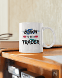 Born To Be A Trader Mug