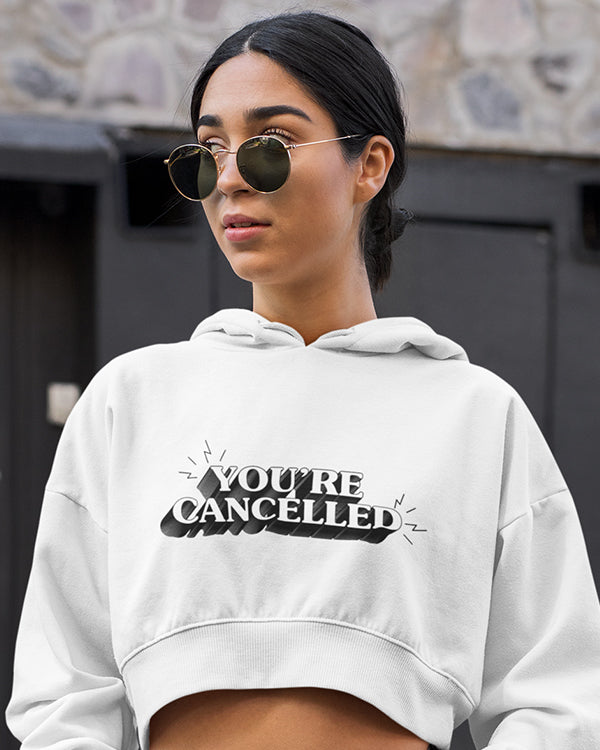 You Are Cancelled Monochrome Cropped Hoodie