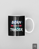 Born To Be A Trader Mug