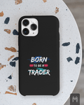 Born To Be A Trader Phone Cover