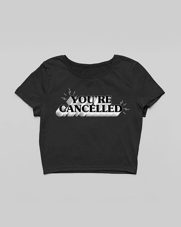 You Are Cancelled Monochrome Crop Top